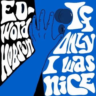 If Only I was Nice by Ed-word Hobsun