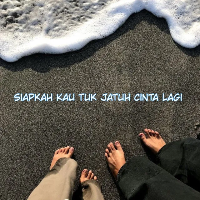 Siapkah Kau Tuk Jatuh Cinta Lagi