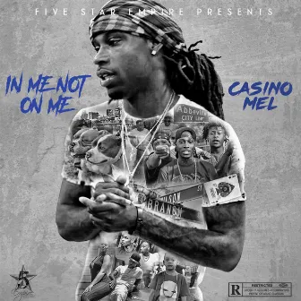 In Me Not On Me by Casino Mel