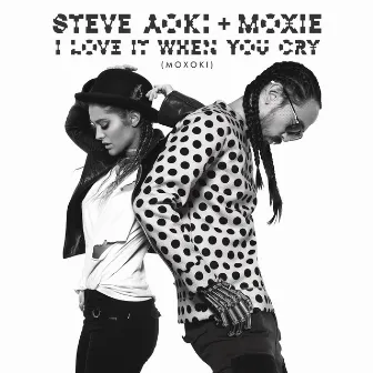 I Love It When You Cry (Moxoki) [Radio Edit] by Moxie Raia