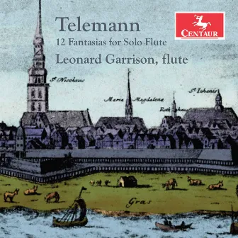 Telemann: 12 Fantasias for Solo Flute, TWV 40:2-13 by Leonard Garrison