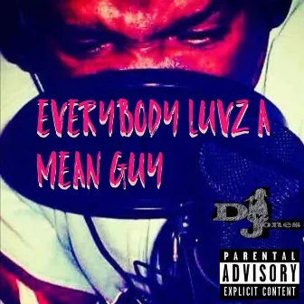 Everybody Luvz a Mean Guy by Daz Jones