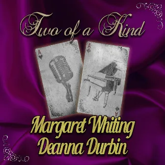 Two of a Kind: Margaret Whiting & Deanna Durbin by Deanna Durbin