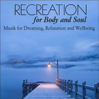 Recreation for Body and Soul: Musik for Dreaming, Relaxation and Wellbeing by Largo