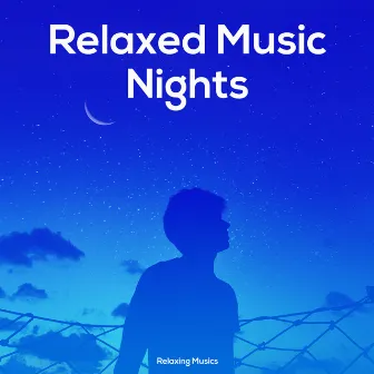 Relaxed Music Nights by Relaxing Musics