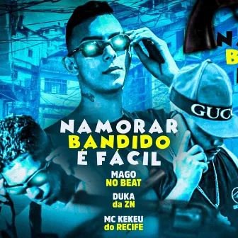 Namorar Bandido É Facil by Duka da Zn