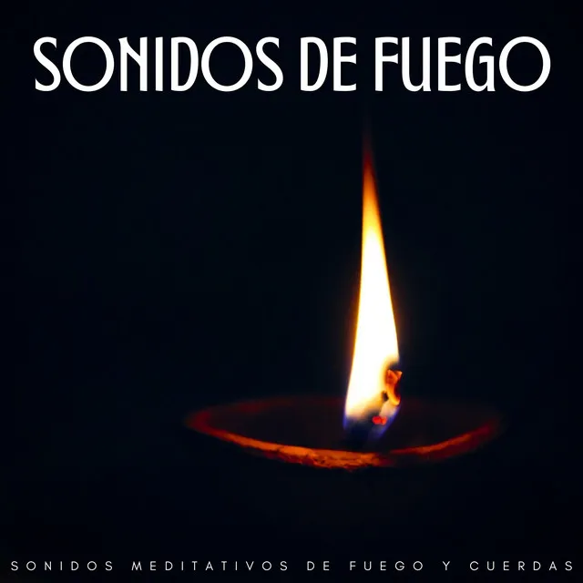 Sonidos De Fuego: Sonidos Meditativos De Fuego Y Cuerdas