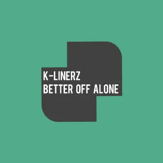 Better Off Alone by K-Linerz