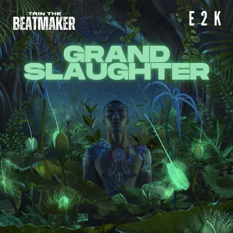 Grand Slaughter by Trin The Beatmaker