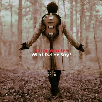 What Did He Say? (Remastered) by Victor Wooten