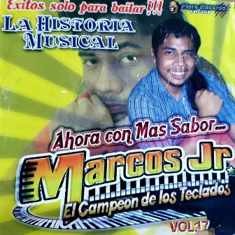 Exitos Solo Para Bailar La Historia Musical, Ahora Con Más Sabor, Vol. 17 by Marcos Jr.