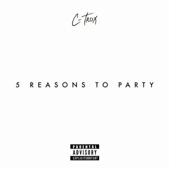 5 Reasons to Party by C-Trox