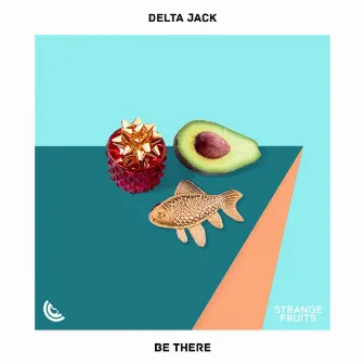 Be There by Delta Jack