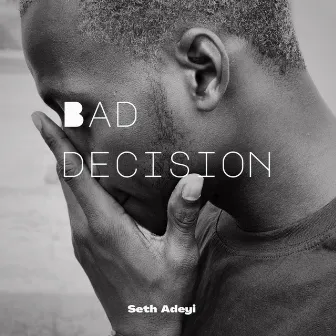 Bad Decision by Seth Adeyi