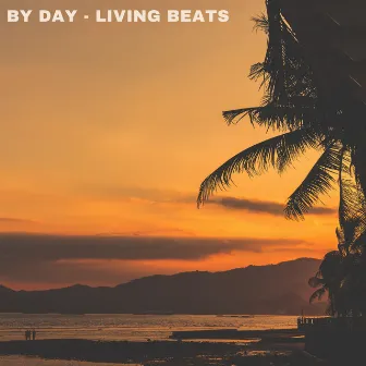 By Day by Living Beats