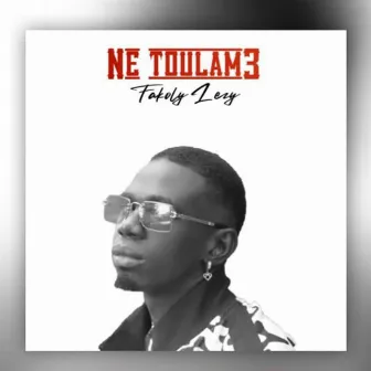 Né toulamè by Fakoly Lezy