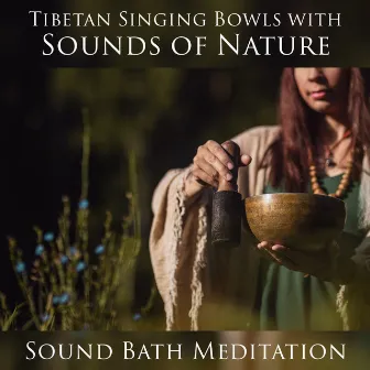 Tibetan Singing Bowls with Sounds of Nature: Sound Bath Meditation by Tibetan Prayers