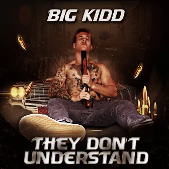 They Don't Understand by BIG KIDD