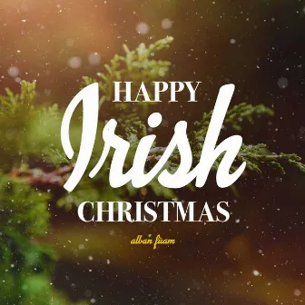 Happy Irish Christmas by Alban Fuam