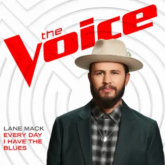 Every Day I Have The Blues (The Voice Performance) by Lane Mack