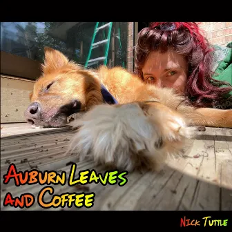 Auburn Leaves and Coffee by Nick Tuttle