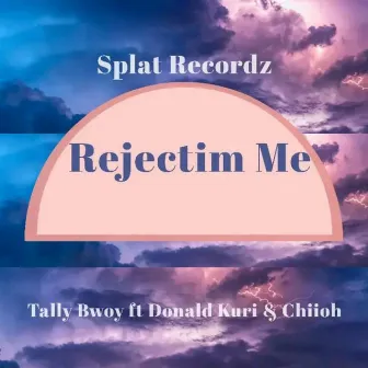 Rejectim Me by Tally Bwoy