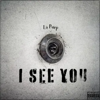 I See You by La Purp