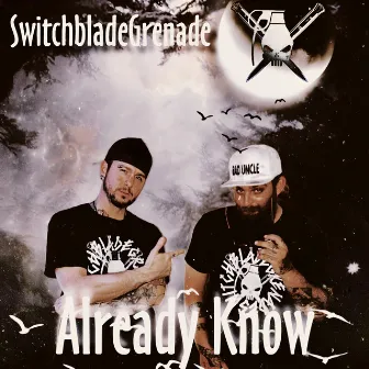 Already Know by SwitchbladeGrenade