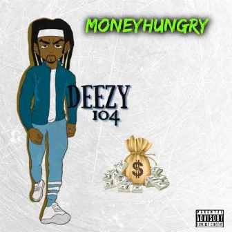 Moneyhungry by Deezy104