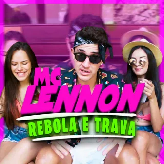 Rebola e Trava by MC Lennon