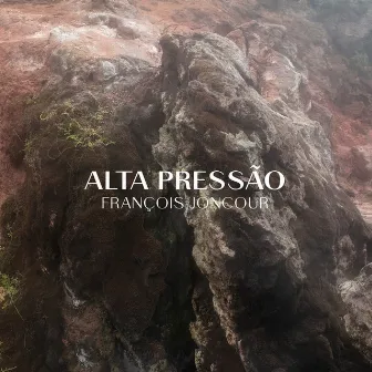 Alta Pressão by François Joncour