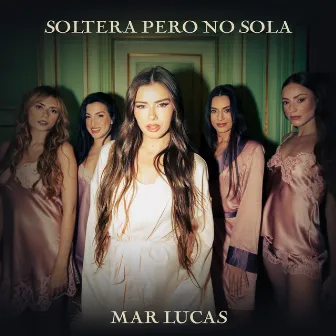 Soltera Pero No Sola by Mar Lucas