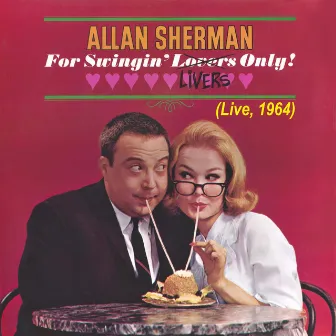 For Swinging Livers Only (Live, 1964) by Allan Sherman