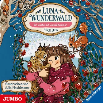 Luna Wunderwald. Ein Luchs mit Liebeskummer [Band 5] by Luna Wunderwald