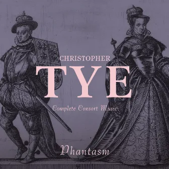 Tye: Complete Consort Music by Christopher Tye