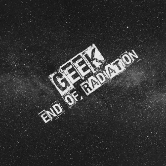 End of Radiation by Geek