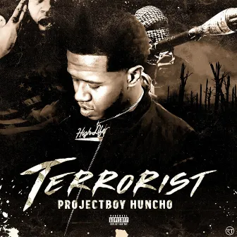 Terrorist by Projectboy Huncho