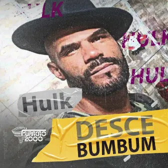 Desce bumbum by Hulk