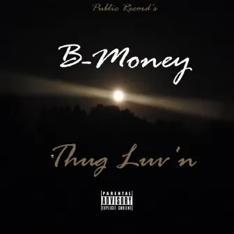 Thug Luv'n by B-Money