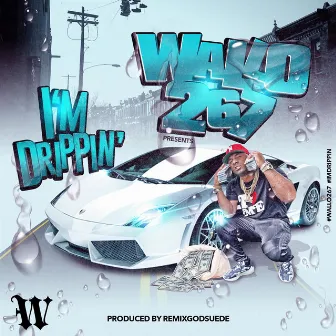 I'm Drippin' by Wallo267