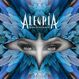 Alegria Remixes by Guy Laliberte by Guy Laliberté