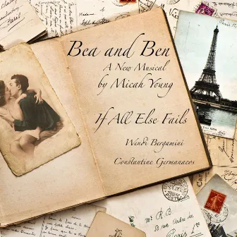 If All Else Fails - Bea and Ben: A New Musical by Micah Young