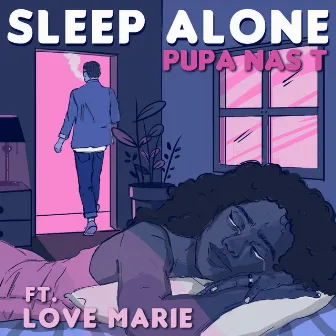 Sleep Alone by Pupa Nas T