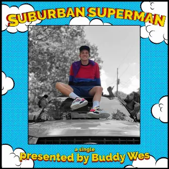 Suburban Superman by Buddy Wes