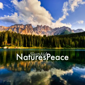 Sleep Aid: Nature's Peace by Sleep Music with Nature Sounds Relaxation