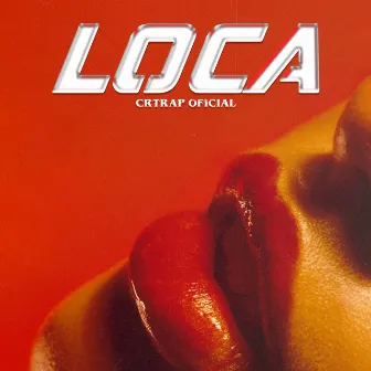 Loca by CRTRAP OFICIAL