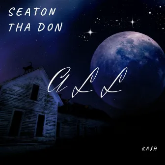 All by Seaton Tha Don