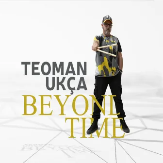 Beyond Time by Teoman Ukça