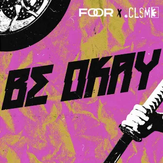 Be Okay by CLSM