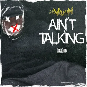 Ain't Talking by Jay Villain